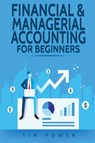 Financial & Managerial Accounting For Beginners - Tim Power - 9781801490023