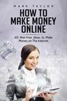 How to Make Money Online - Mark Taylor - 9781801490177