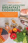 Anti-Inflammatory Breakfast Cookbook - Jennifer Merrill - 9781801490290
