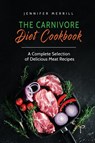 The Carnivore Diet Cookbook - Jennifer Merrill - 9781801490429