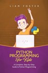 Python Programming For Kids - Liam Foster - 9781801490535