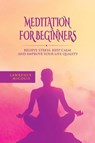 Meditation For Beginners - Lawrence Micolis - 9781801490832