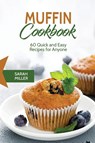 Muffin Cookbook - Sarah Miller - 9781801490856