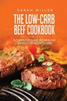 The Low-Carb Beef Cookbook - Sarah Miller - 9781801490863