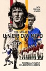 The Great Uncrowned - Neil Jensen - 9781801501774