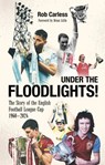 Under the Floodlights! - Rob Carless - 9781801507400