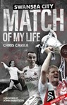 Swansea City Match of My Life - Chris Carra - 9781801509862