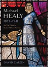Michael Healy 1873-1941 - David Caron - 9781801510813