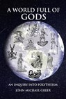 A World Full of Gods - John Michael Greer - 9781801520805