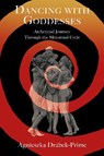 Dancing with Goddesses - Agnieszka Drabek-Prime - 9781801521635