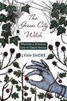 The Green City Witch - Lynn Shore - 9781801521888
