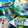 Life Cycle of a Plastic Bottle - Louise Nelson - 9781801559218