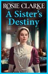A Sister's Destiny - Rosie Clarke - 9781801621748