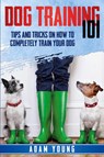 Dog Training 101 - Adam Young - 9781801641647