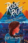 Rosie Raja: Mission to Cairo - Sufiya Ahmed - 9781801990103