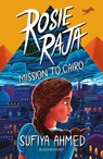 Rosie Raja: Mission to Cairo - Sufiya Ahmed - 9781801990103
