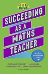 Succeeding as a Maths Teacher - Jemma Sherwood ; Amie Meek ; Caroline Kennedy ; Emma Weston - 9781801992053