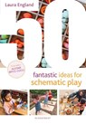 50 Fantastic Ideas for Schematic Play - Laura England - 9781801995177