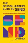 The School Leader’s Guide to SEND - Lynn How - 9781801997690
