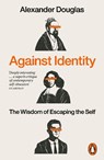 Against Identity - Alexander Douglas - 9781802063318