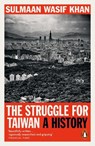 The Struggle for Taiwan - Sulmaan Wasif Khan - 9781802064421