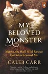 My Beloved Monster - Caleb Carr - 9781802068344
