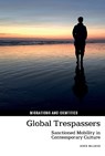 Global Trespassers: Sanctioned Mobility in Contemporary Culture - John McLeod - 9781802074604