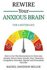 Rewire Your Anxious Brain - DAVIDSON MILLER,  Rachel - 9781802113099