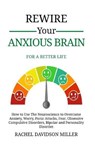 Rewire Your Anxious Brain - RACHEL DAVIDSON MILLER,  DAVIDSON MILLER - 9781802113112