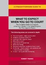 A Straightforward Guide To What To Expect When You Go To Court - Robert Franks - 9781802360523