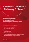 An Emerald Guide to a Practical Guide to Obtaining Probate - Peter Wade - 9781802363845