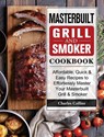 Masterbuilt Grill & Smoker Cookbook - Charles Collins - 9781802446951