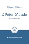 2 Peter & Jude: Standing Firm - Miguel Nunez - 9781802541502