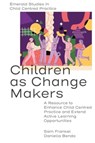 Children as Change Makers - Sam (King’s University College at Western University Frankel ; Daniella (King’s University College at Western University Bendo - 9781802627169