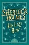Sherlock Holmes: His Last Bow - Sir Arthur Conan Doyle - 9781802631371