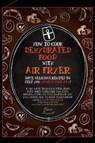 How to Cook Dehydrated Food with Air Fryer - RUSSELL,  Karen - 9781802674040
