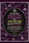 How to Cook Snacks and Appetizers with Air Fryer - RUSSELL,  Karen - 9781802674064