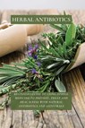Herbal Antibiotics - Thomas Watson - 9781802676273