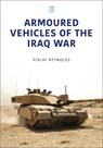 Armoured Vehicles of the Iraq War - David Reynolds - 9781802828702