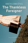 The Thankless Foreigner - Irena Brezna ; Ruth Ahmedzai Kemp - 9781803090818