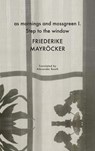 as mornings and mossgreen I. Step to the window - Friederike Mayrocker ; Alexander Booth - 9781803091426