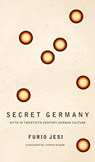 Secret Germany – Myth in Twentieth–Century German Culture - Furio Jesi ; Richard Braude - 9781803091945