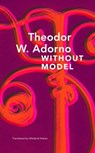 Without Model – Parva Aesthetica - Theodor W. Adorno ; Wieland Hoban - 9781803092188