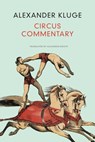 Circus Commentary - Alexander Kluge - 9781803093246