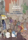 To Break and to Branch - Ranjit Hoskote - 9781803094328