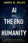 AI and the End of Humanity - James B. Miles - 9781803135717