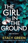 The Girl in the Ground - Stacy Green - 9781803140957