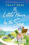 The Little House by the Sea - Tracy Rees - 9781803141503