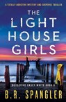 The Lighthouse Girls - B R Spangler - 9781803143590