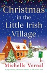 Christmas in the Little Irish Village - Michelle Vernal - 9781803148458